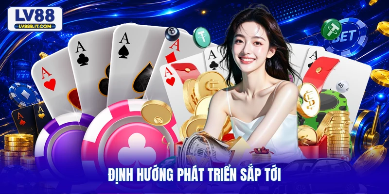 Định hướng phát triển sắp tới