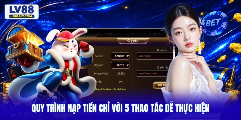 Quy trình nạp tiền chỉ với 5 thao tác dễ thực hiện
